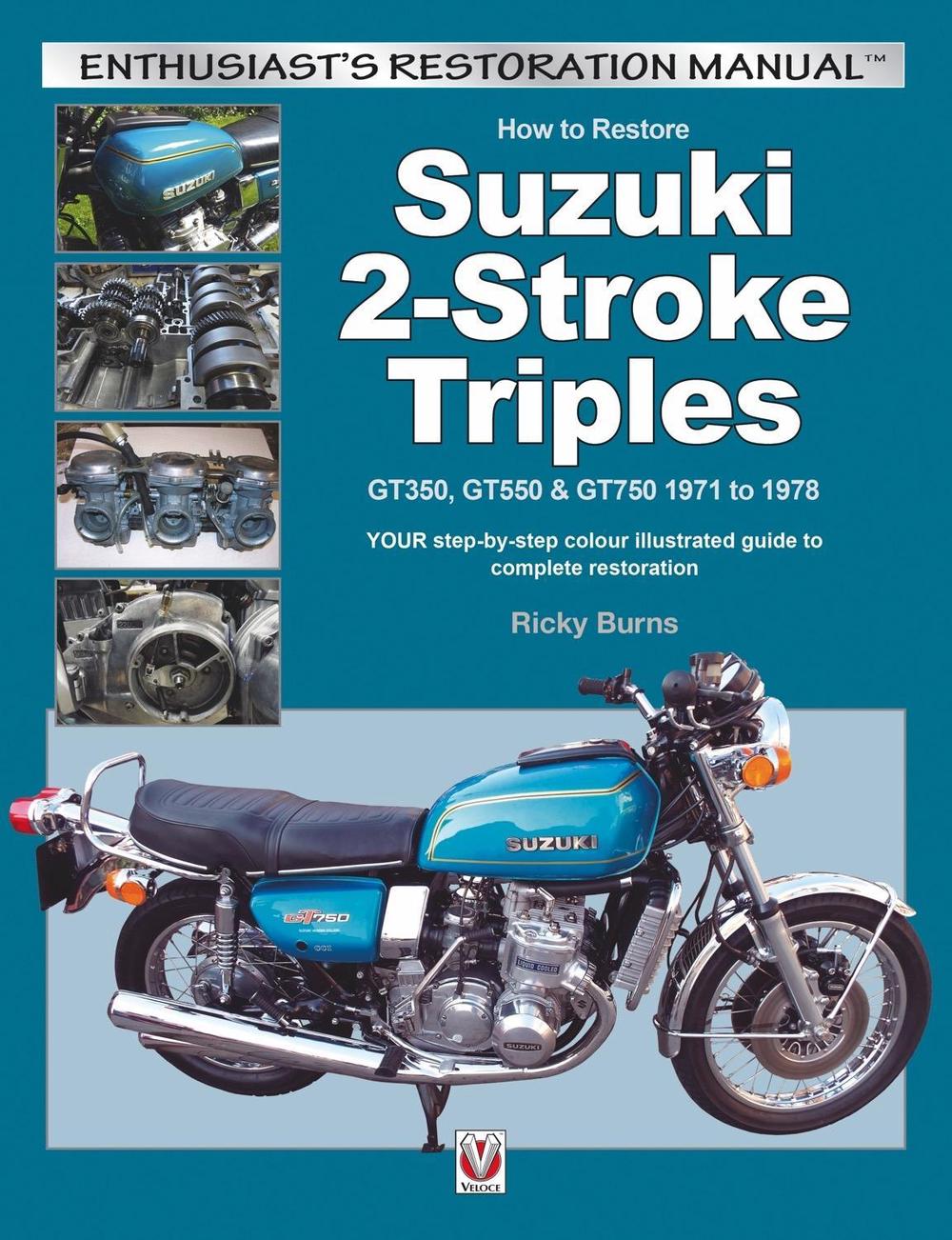 How to Restore Suzuki 2-Stroke Triples Gt350, Gt550 & Gt750 1971 to 1978, 9781845848200