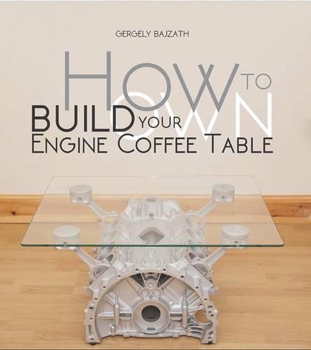 How to Build Your Own Engine Coffee Table, 9781845848842