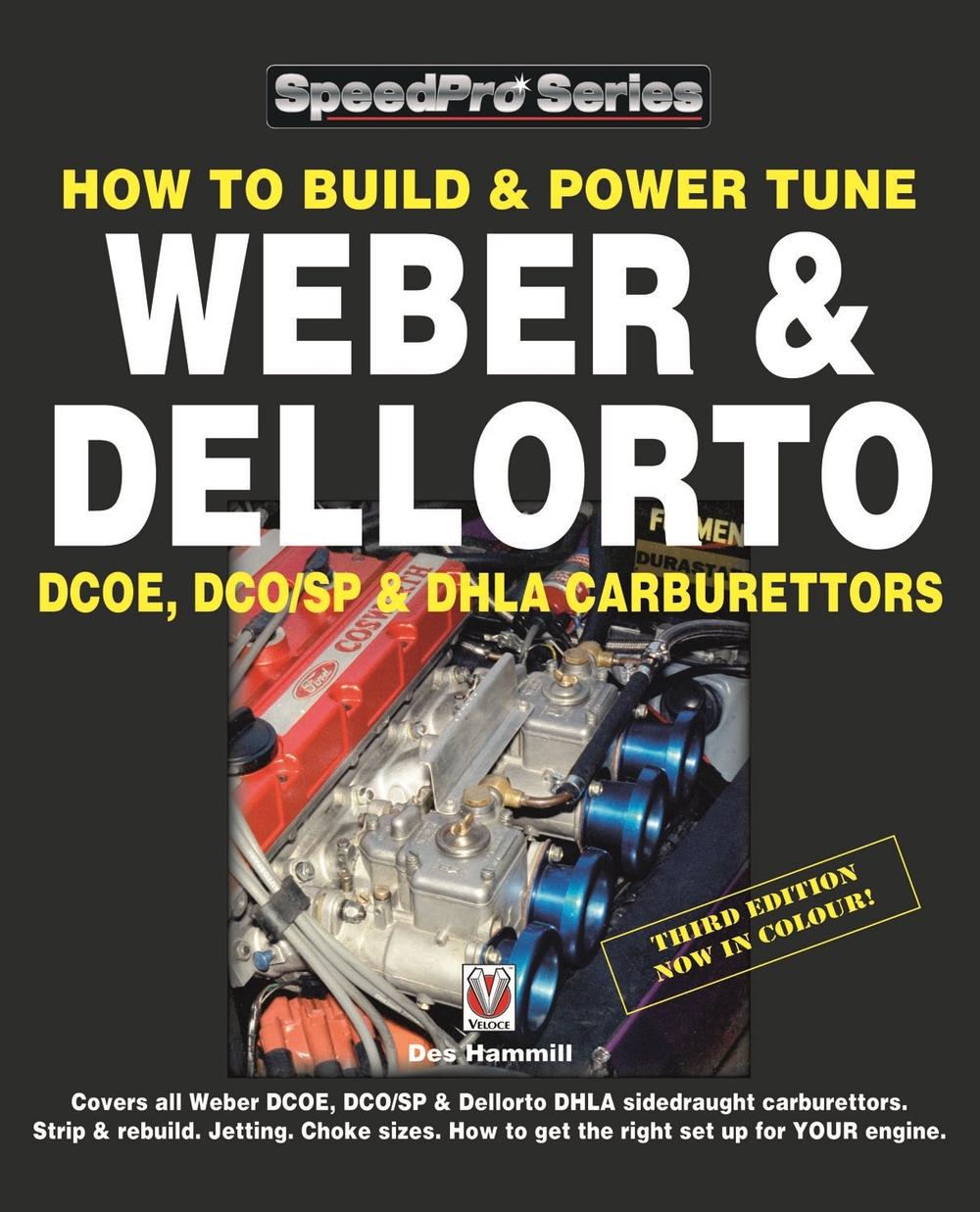 How to Build & Power Tune Weber & Dellorto Dcoe, Dco/Sp & Dhla Carburettors 3rd Edition, 9781845849597