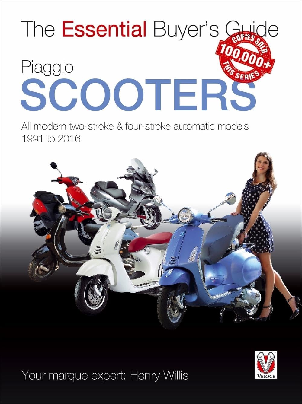 Piaggio Scooters - All Modern Two-Stroke & Four-Stroke Automatic Models 1991 to 2016 by Henry Willis - ISBN: 9781845849924