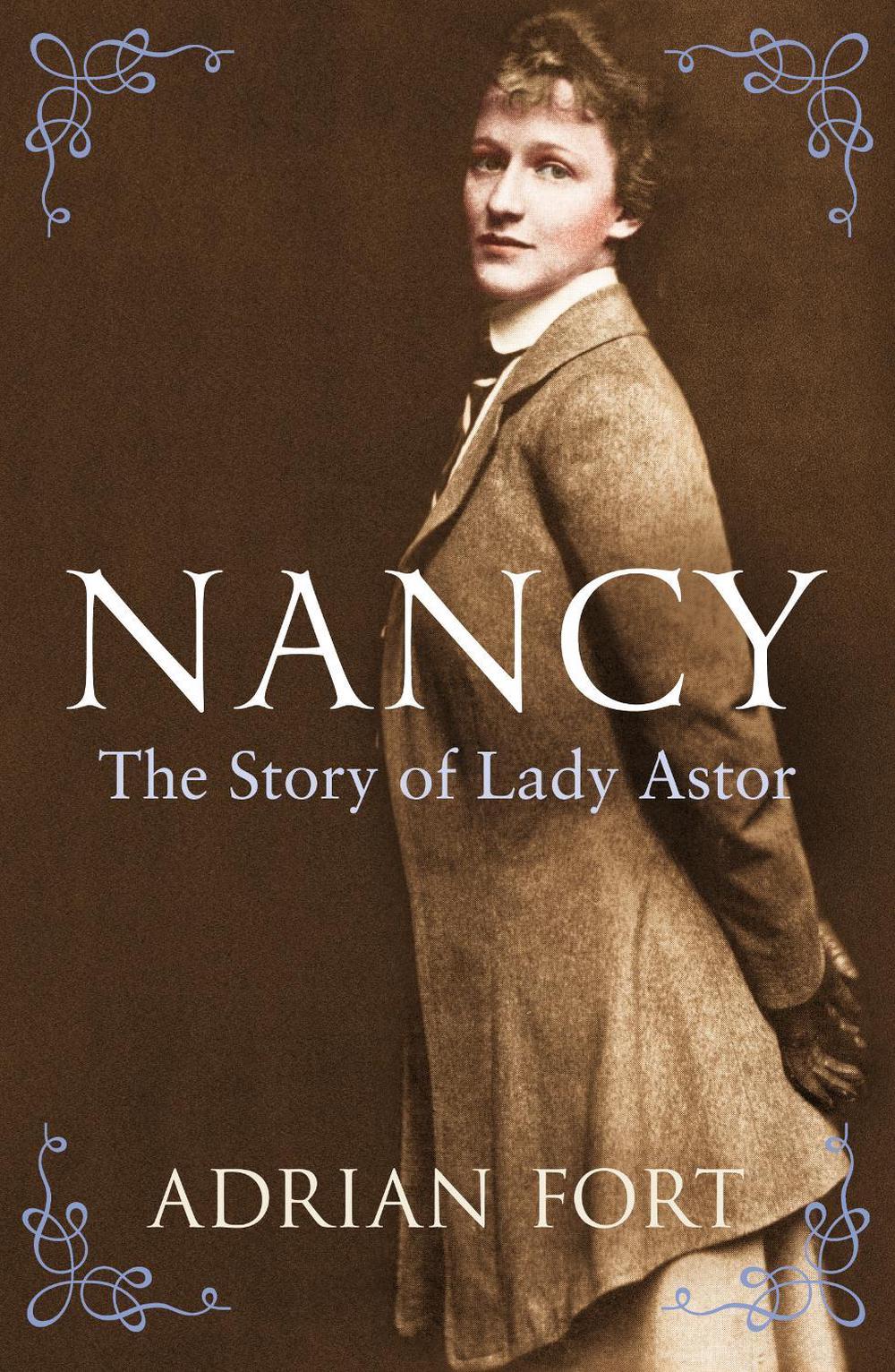 Nancy: The Story of Lady Astor by Adrian Fort - ISBN: 9781845951610