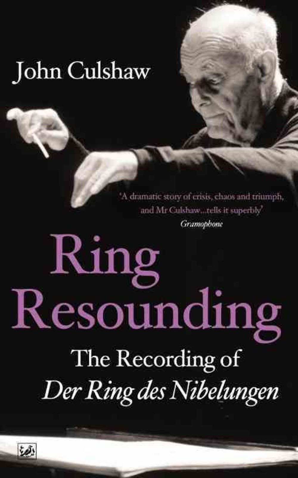 Ring Resounding by John Culshaw - ISBN: 9781845951948