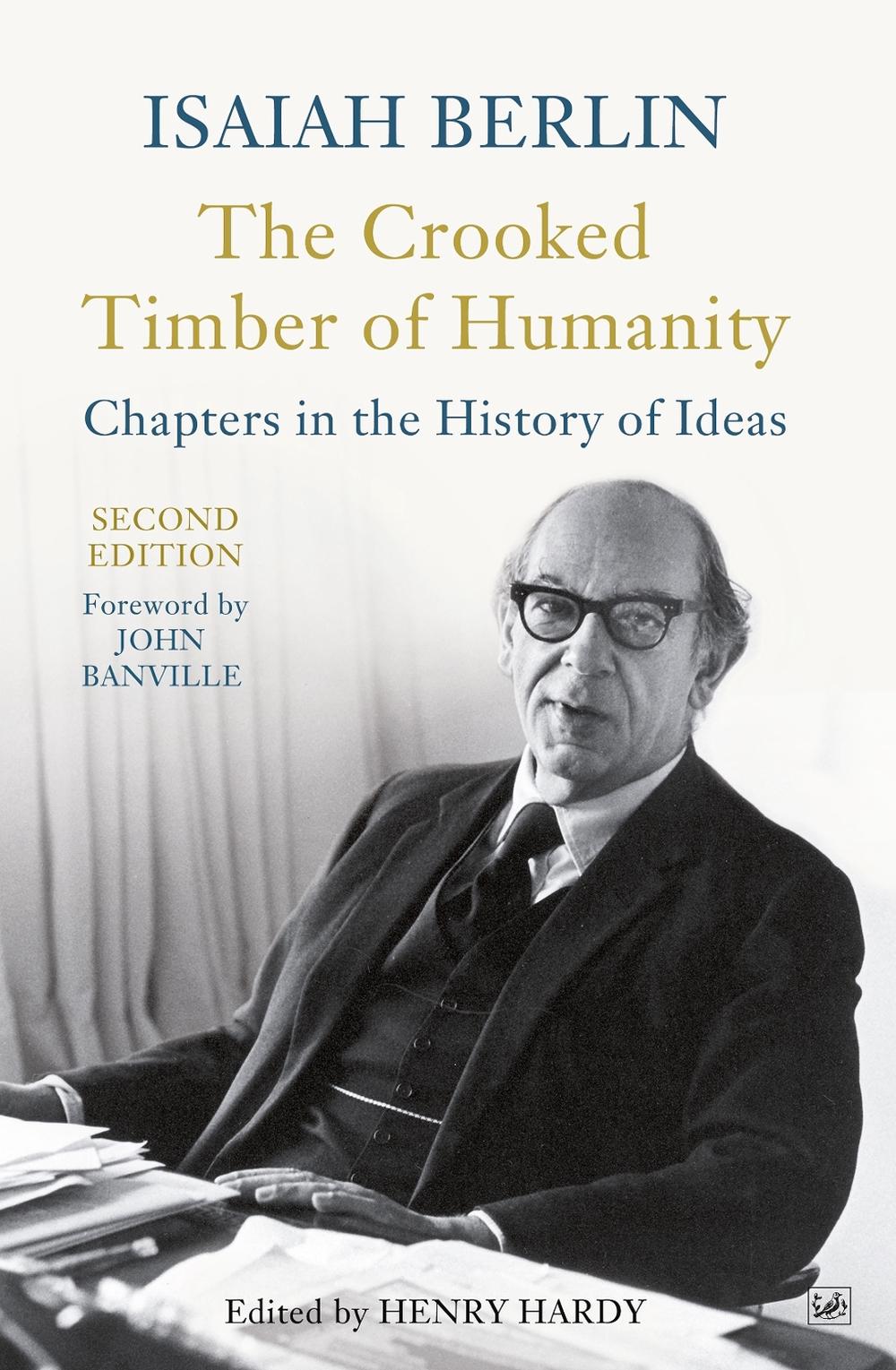 The Crooked Timber Of Humanity by Isaiah Berlin - ISBN: 9781845952082