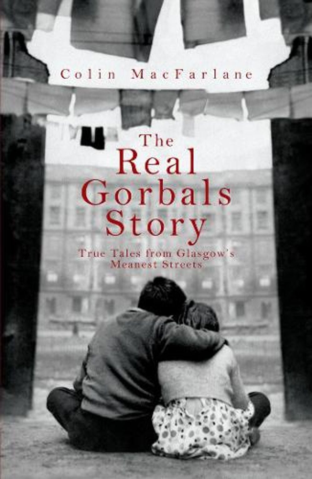 The Real Gorbals Story by Colin MacFarlane - ISBN: 9781845962074
