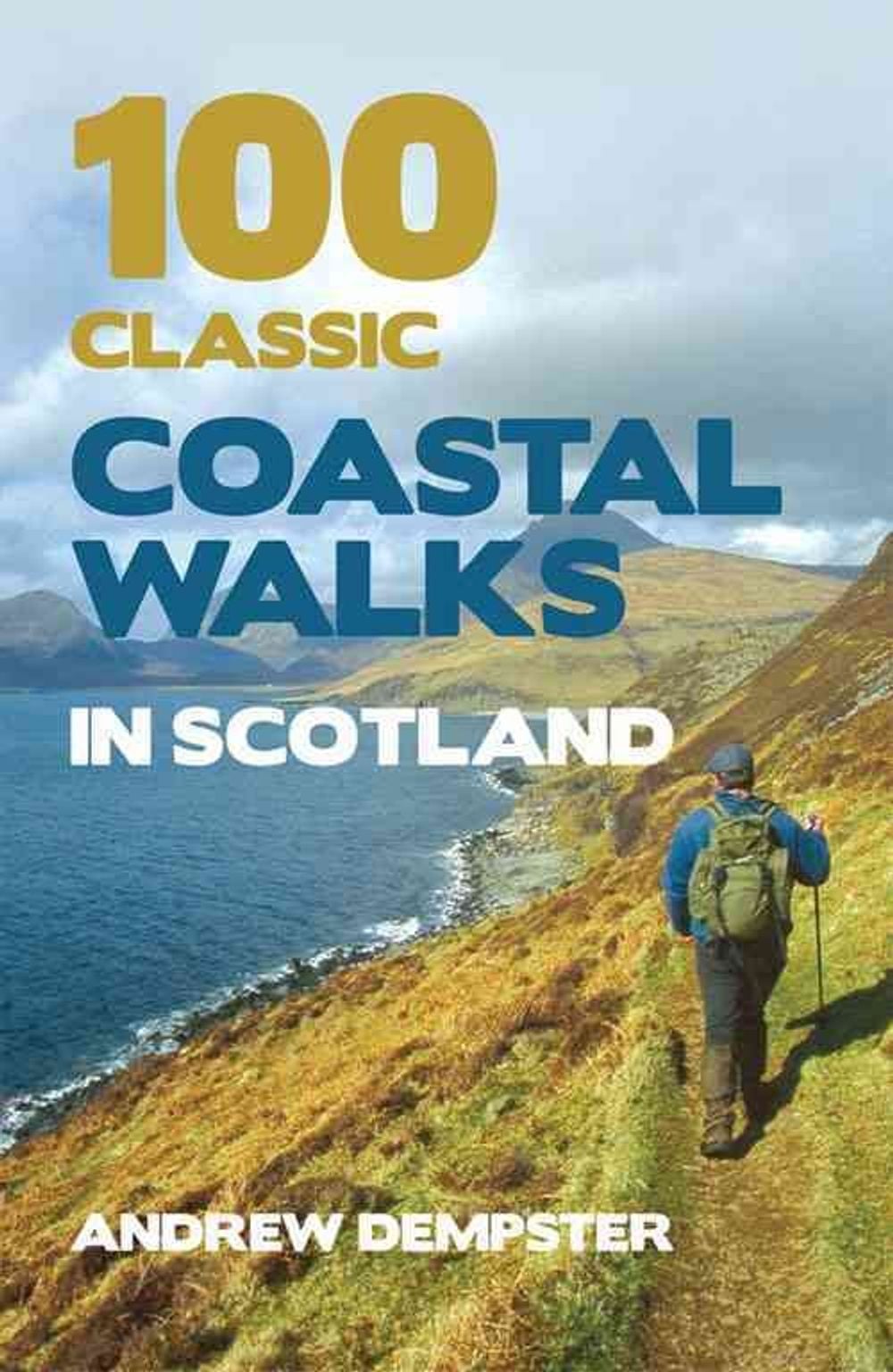 100 Classic Coastal Walks in Scotland by Andrew Dempster - ISBN: 9781845965860