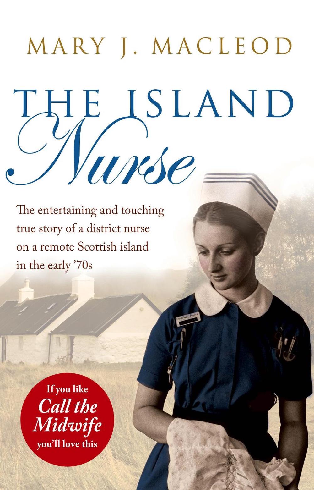 The Island Nurse by Mary J. MacLeod - ISBN: 9781845967901