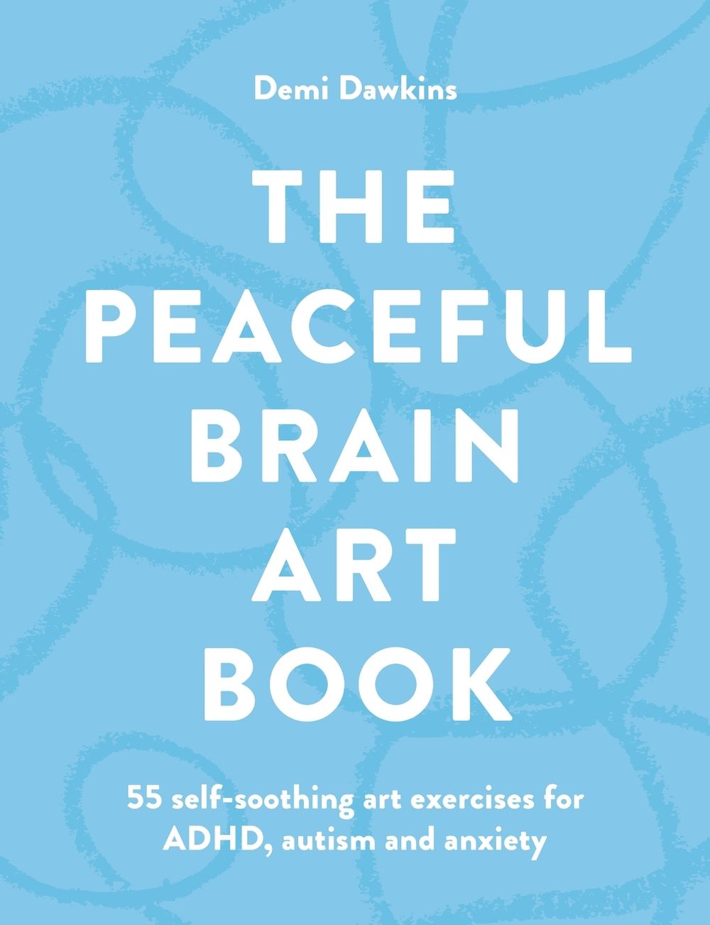 The Peaceful Brain Art Book by Demi Dawkins - ISBN: 9781846017421