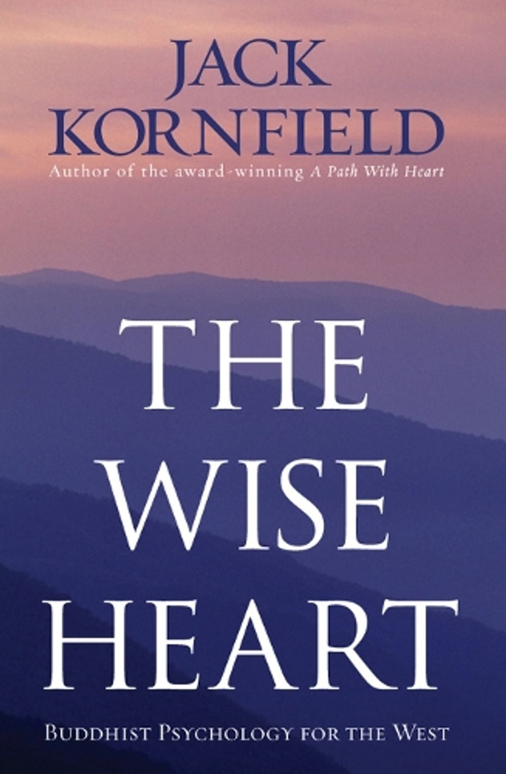 The Wise Heart by Jack Kornfield - ISBN: 9781846041259