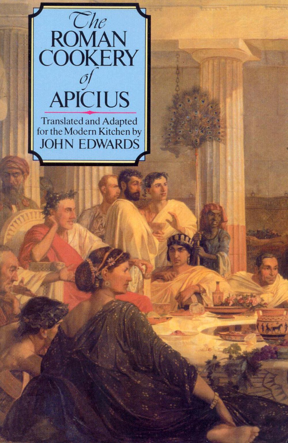 The Roman Cookery of Apicius by John Edwards - ISBN: 9781846042041