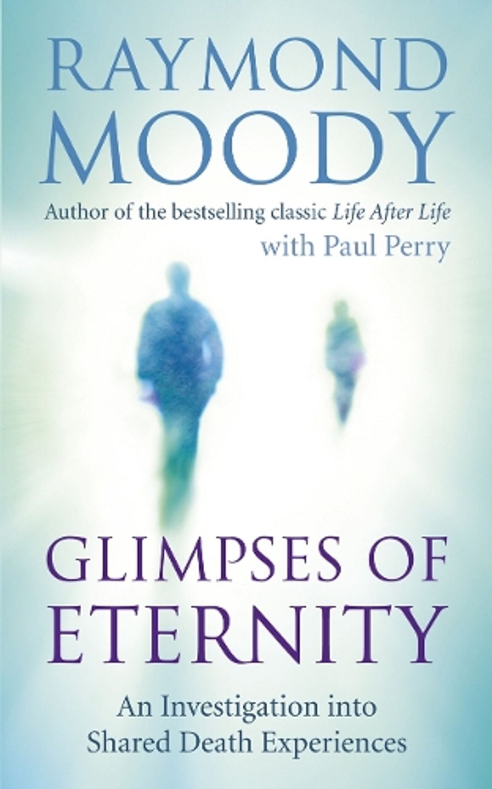 Glimpses of Eternity by Dr Raymond Moody - ISBN: 9781846042539