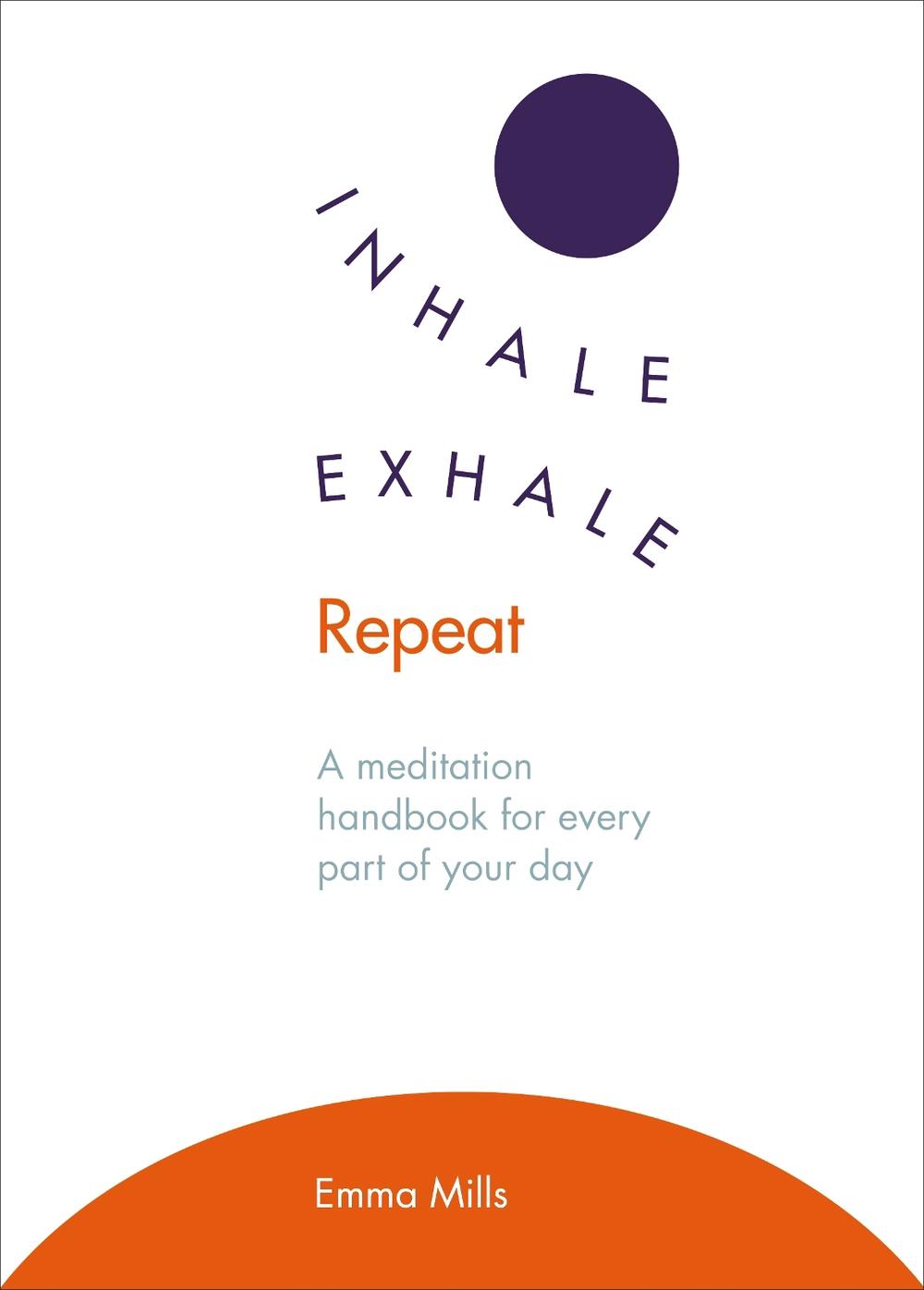 Inhale · Exhale · Repeat by Emma Mills - ISBN: 9781846045295