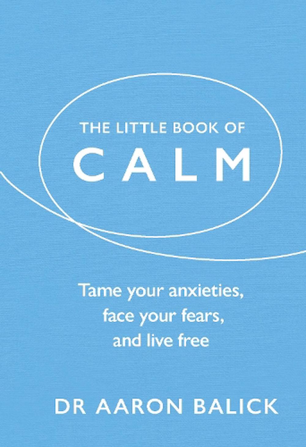 The Little Book of Calm by Dr Aaron Balick, Hardcover, 9781846045547 ...