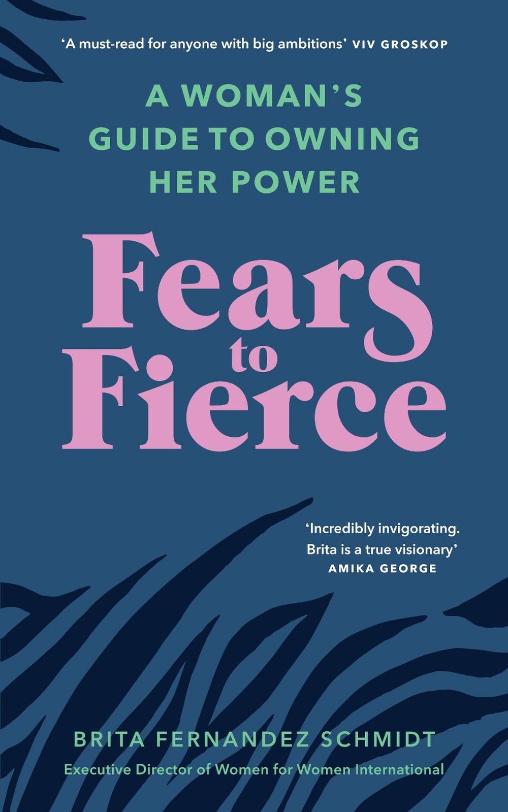 Fears to Fierce by Brita Fernandez Schmidt - ISBN: 9781846046513