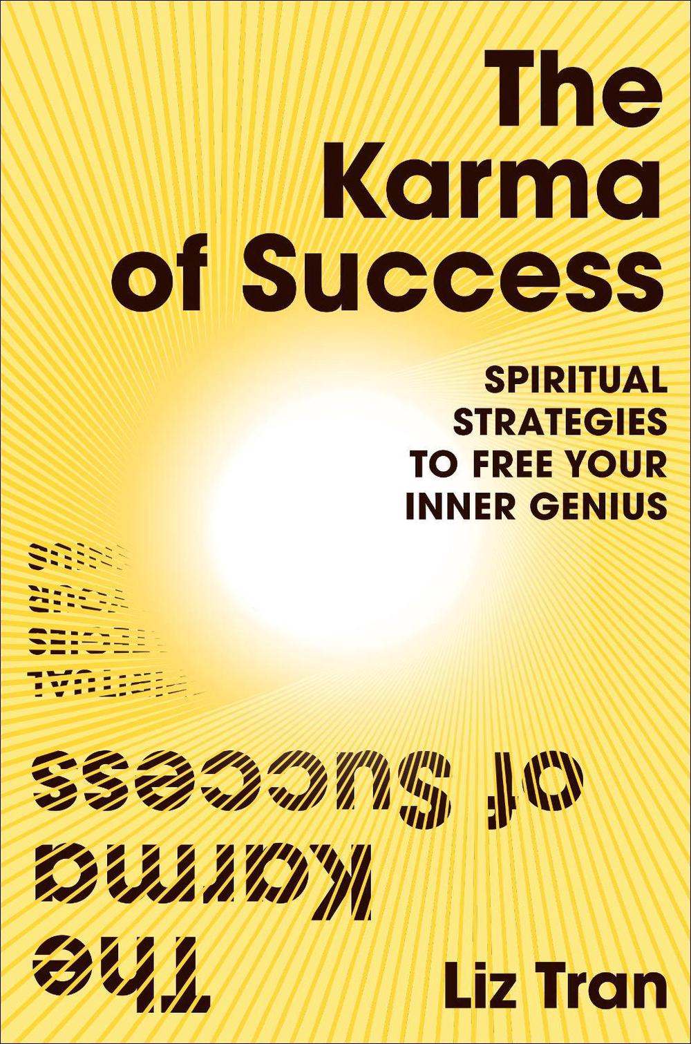 The Karma of Success: Spiritual Strategies to Free Your Inner Genius by Liz Tran - ISBN: 9781846047503