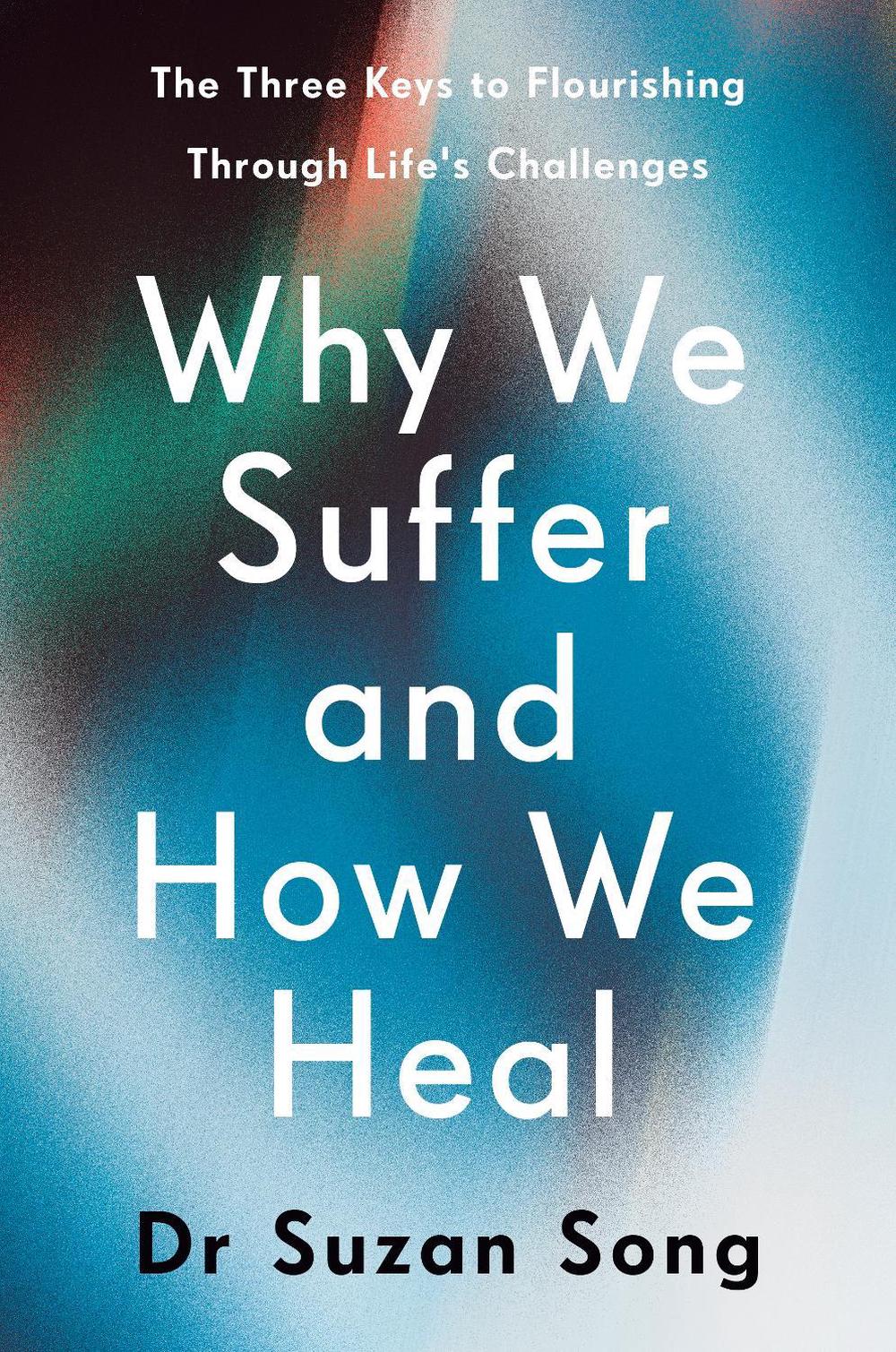Why We Suffer and How We Heal, 9781846047602