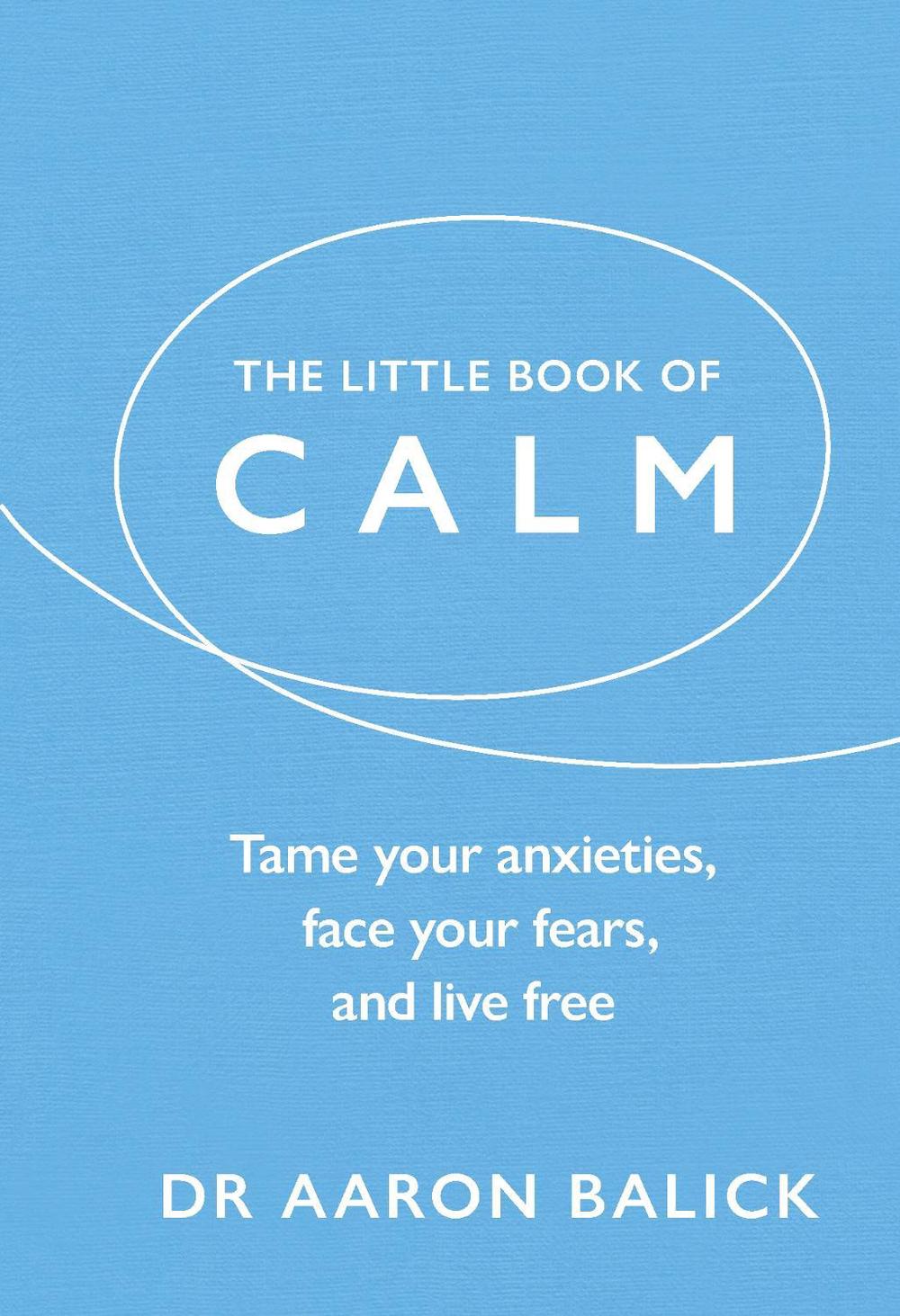The Little Book of Calm by Dr Aaron Balick - ISBN: 9781846048203
