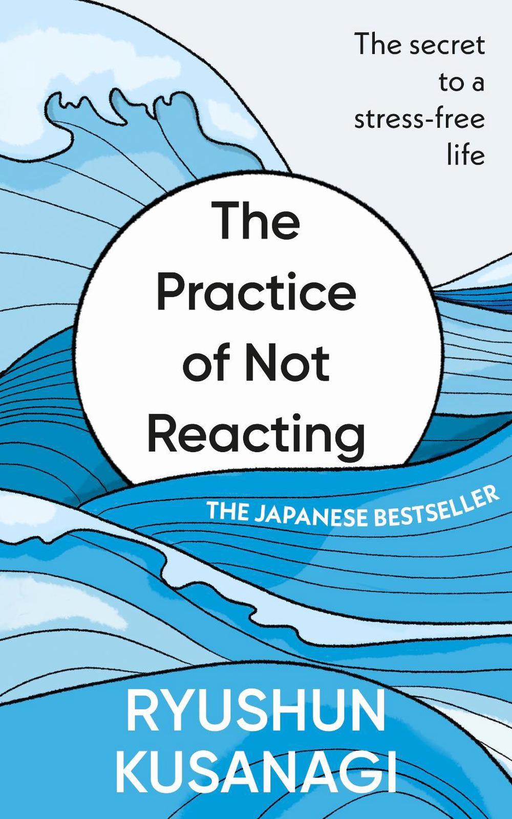 The Practice of Not Reacting, 9781846048692