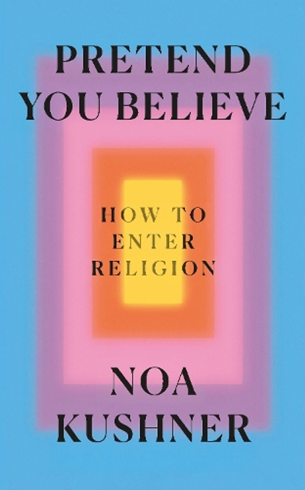 Pretend You Believe by Rabbi Noa Kushner - ISBN: 9781846049392