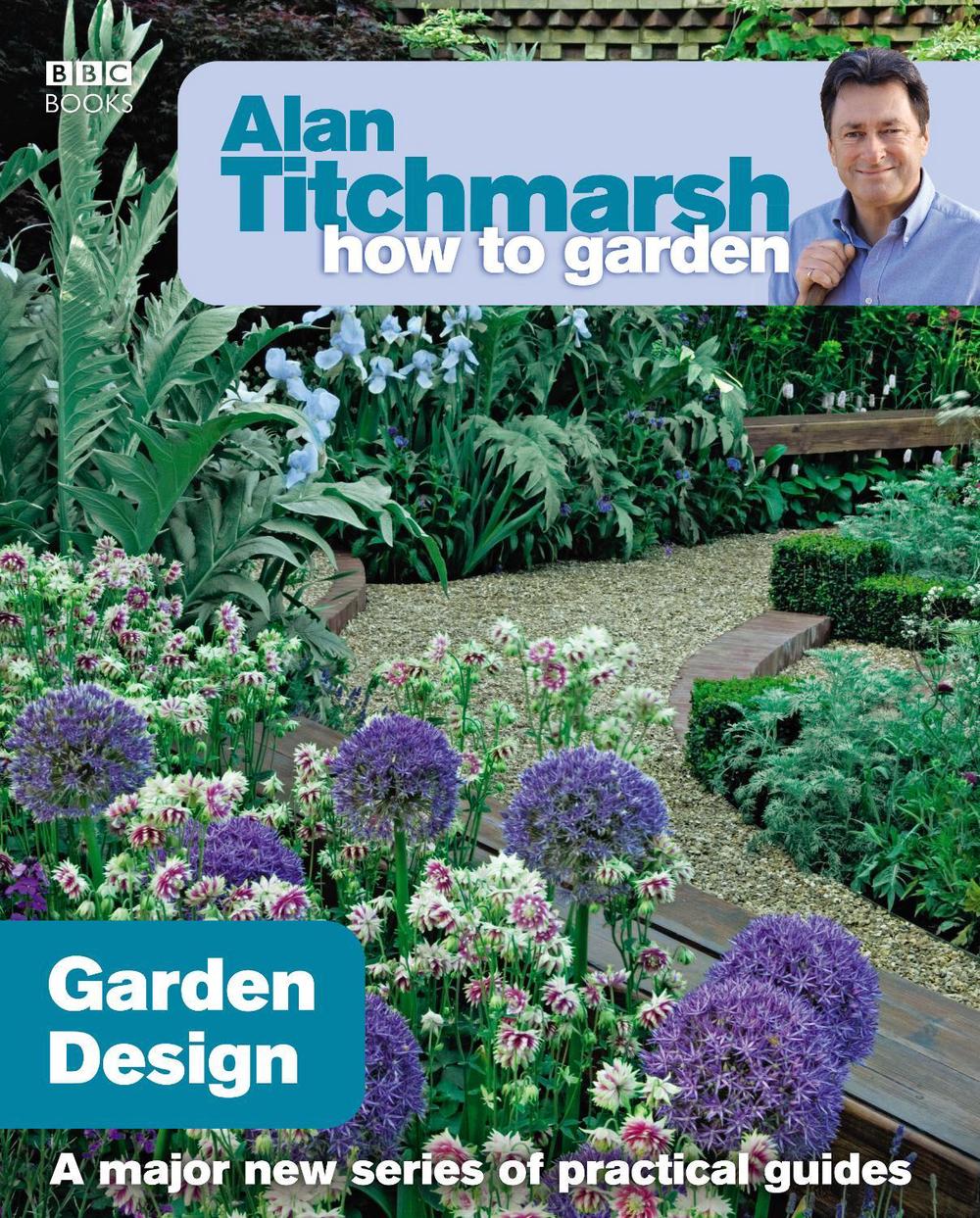 Alan Titchmarsh How to Garden: Garden Design by Alan Titchmarsh - ISBN: 9781846073977