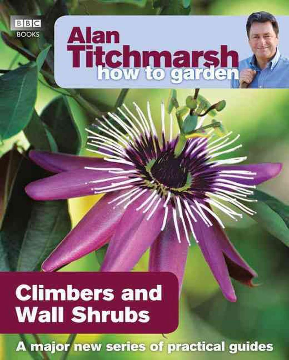 Alan Titchmarsh How to Garden: Climbers and Wall Shrubs, 9781846074035