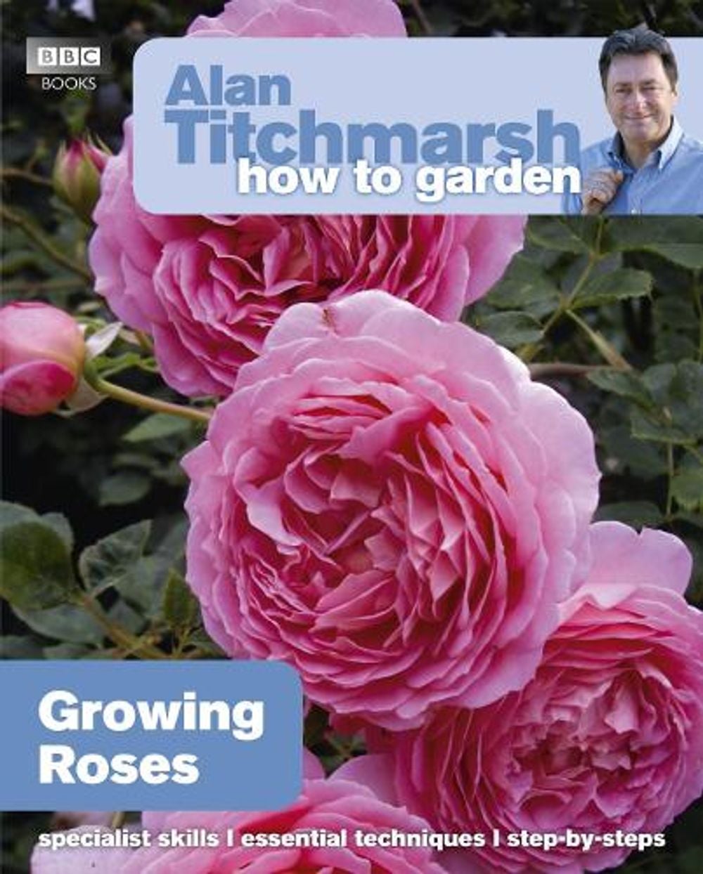 Alan Titchmarsh How to Garden: Growing Roses by Alan Titchmarsh - ISBN: 9781846074080