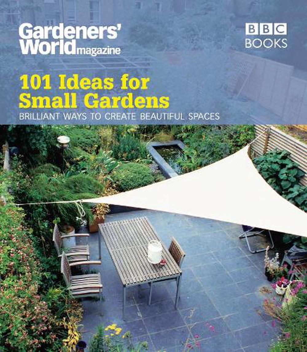 Gardeners' World: 101 Ideas for Small Gardens, 9781846077319