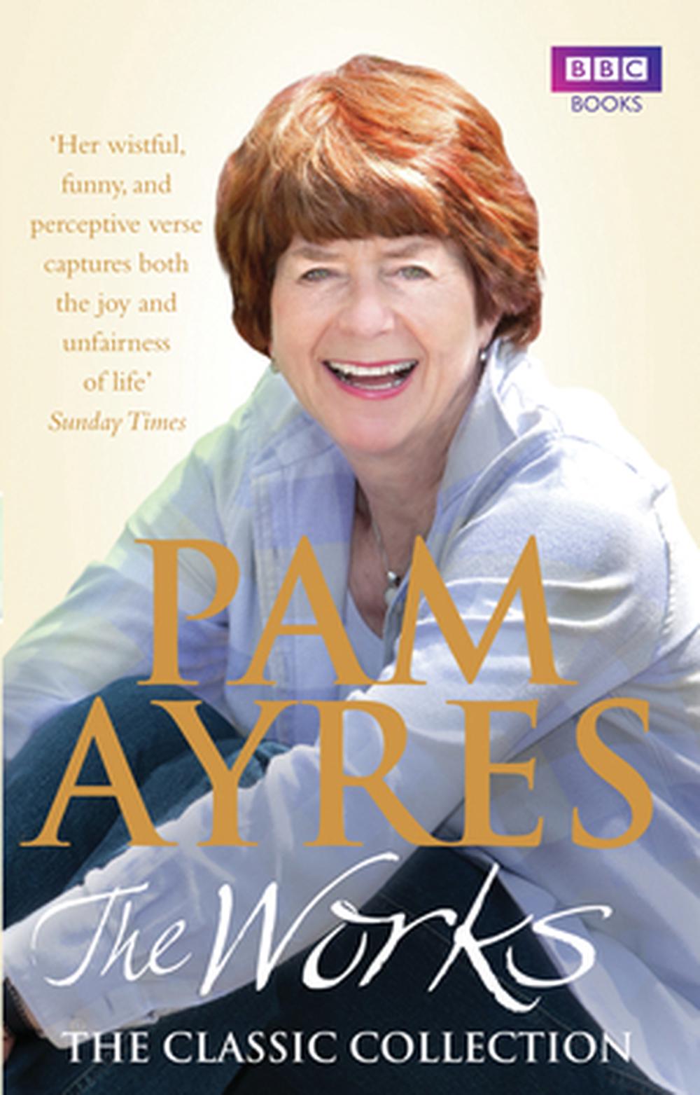 Pam Ayres - The Works: The Classic Collection by Pam Ayres - ISBN: 9781846077937