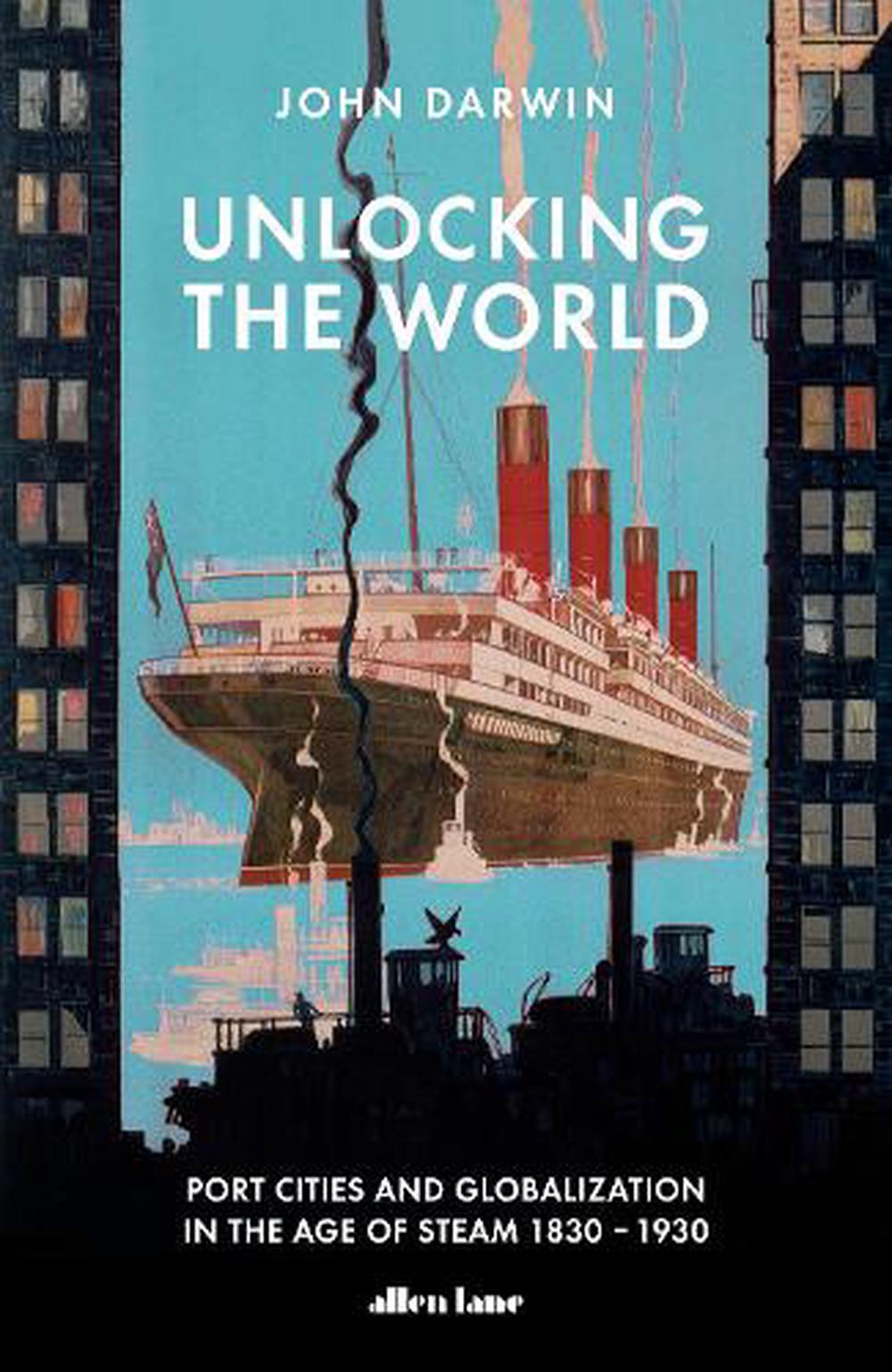 Unlocking the World by John Darwin, Hardcover, 9781846140860  Buy online at The Nile