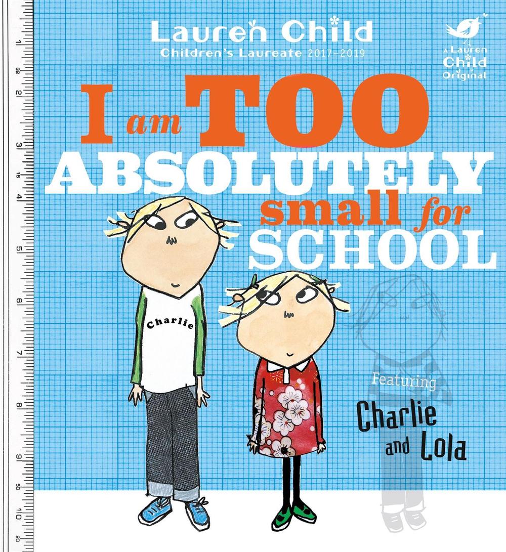 Charlie and Lola: I Am Too Absolutely Small For School, 9781846168857