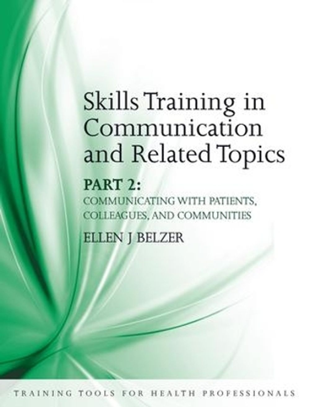 Skills Training in Communication and Related Topics, 1st Edition by John Saunders - ISBN: 9781846192784