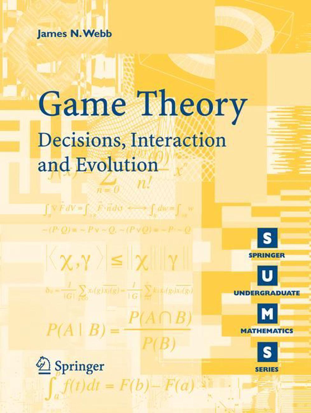 Game Theory Decisions Interaction And Evolution By James N Webb Paperback Buy Online At Moby The Great