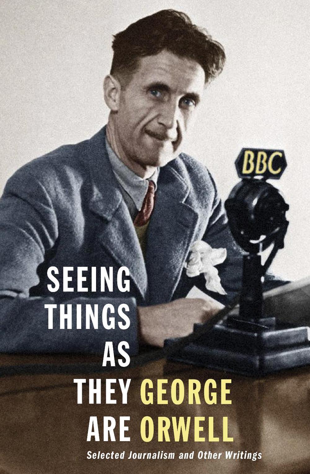 Seeing Things as They Are by George Orwell - ISBN: 9781846558993