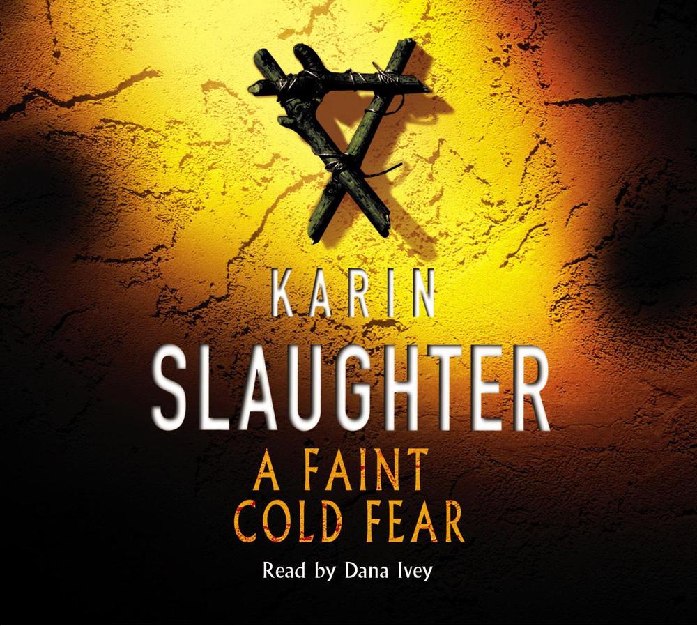 A Faint Cold Fear by Karin Slaughter - ISBN: 9781846571183
