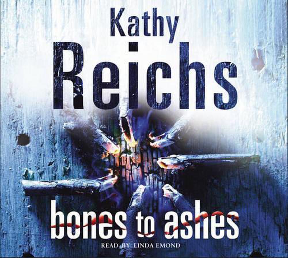Story Of Bones And Ashes Bones to Ashes by Kathy Reichs, Compact Disc, 9781846571213 | Buy