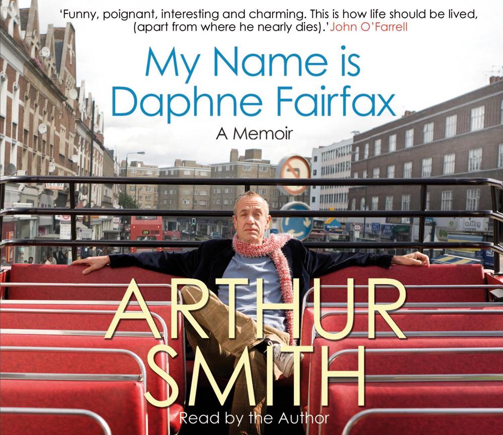 My Name is Daphne Fairfax by Arthur Smith - ISBN: 9781846571794