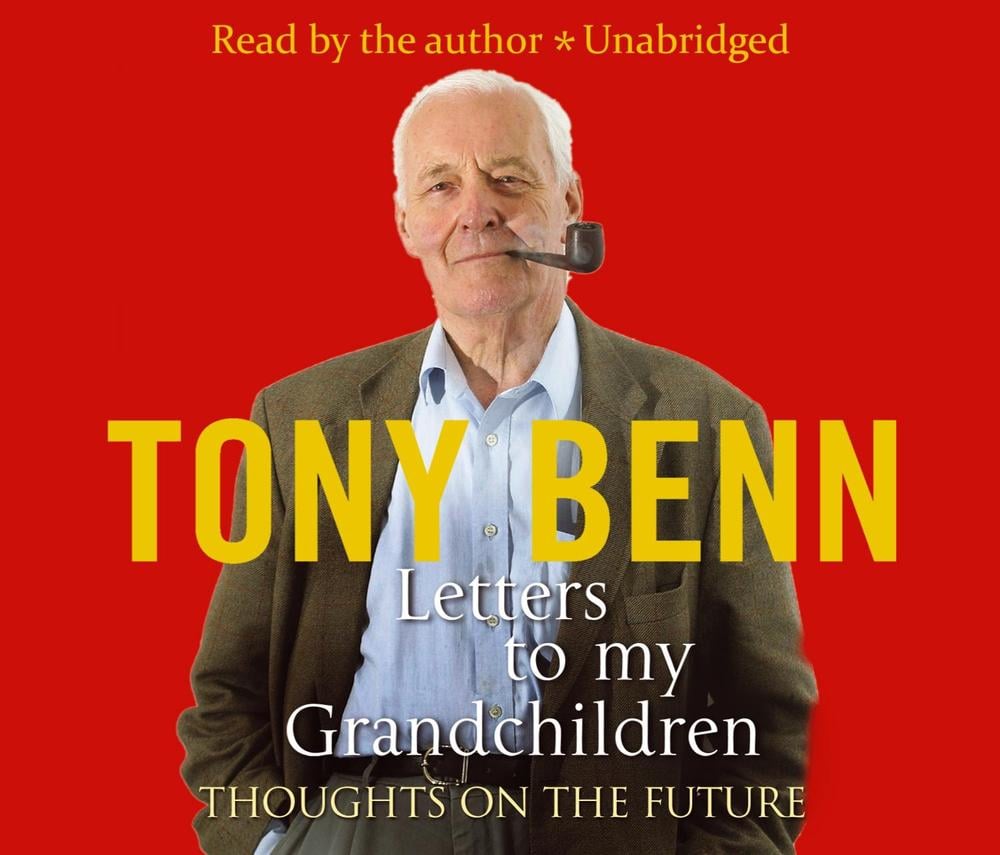 Letters To My Grandchildren by Tony Benn - ISBN: 9781846572258