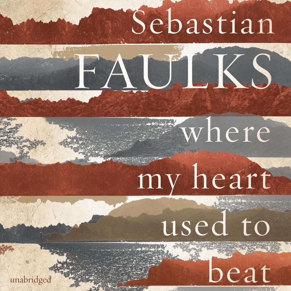 Where My Heart Used to Beat by Sebastian Faulks - ISBN: 9781846574306