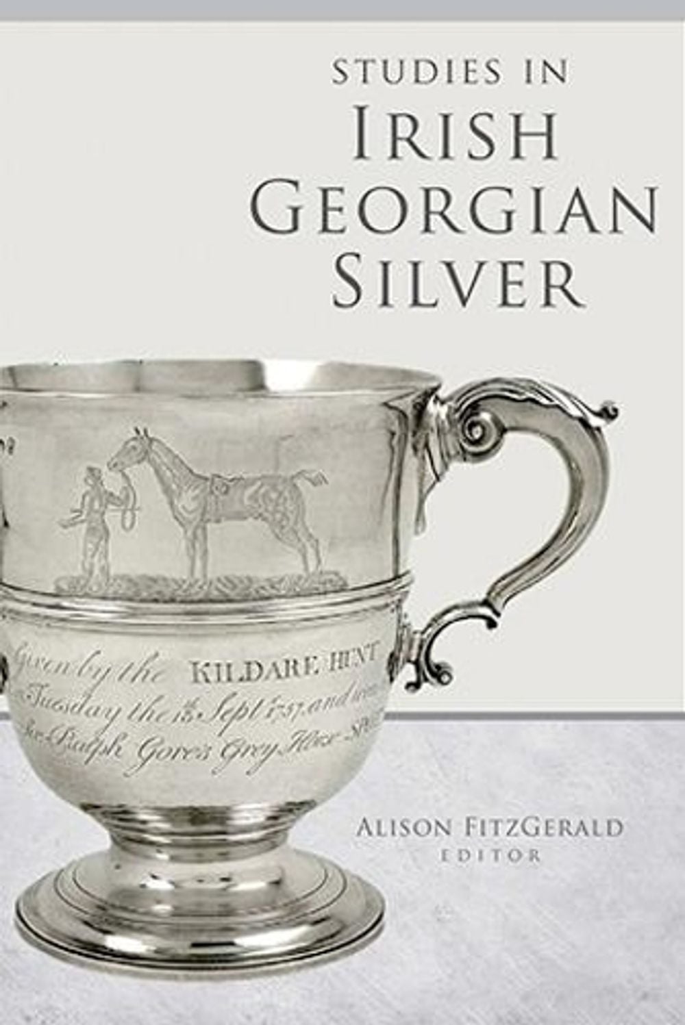 Studies in Irish Georgian Silver by Alison FitzGerald - ISBN: 9781846827990