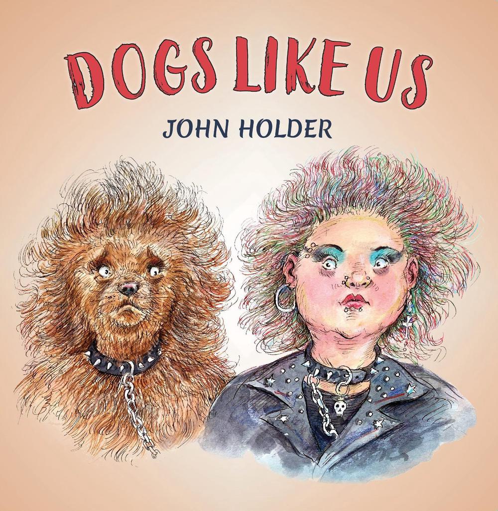 Dogs Like Us by John Holder - ISBN: 9781846893841