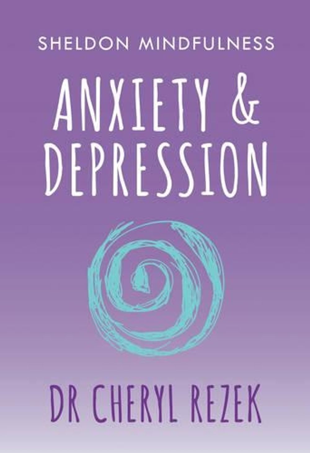 Anxiety and Depression by Cheryl Rezek - ISBN: 9781847094179