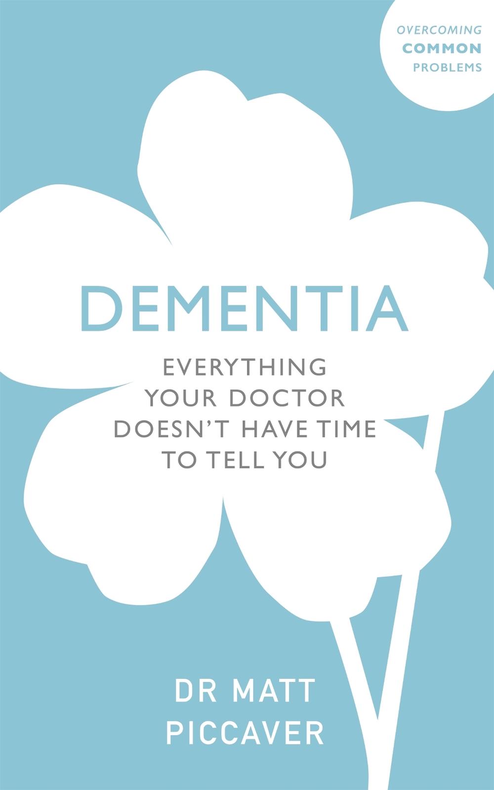 Everything Your GP Doesn't Have Time To Tell You About Alzheimer's by Matt Piccaver - ISBN: 9781847094827
