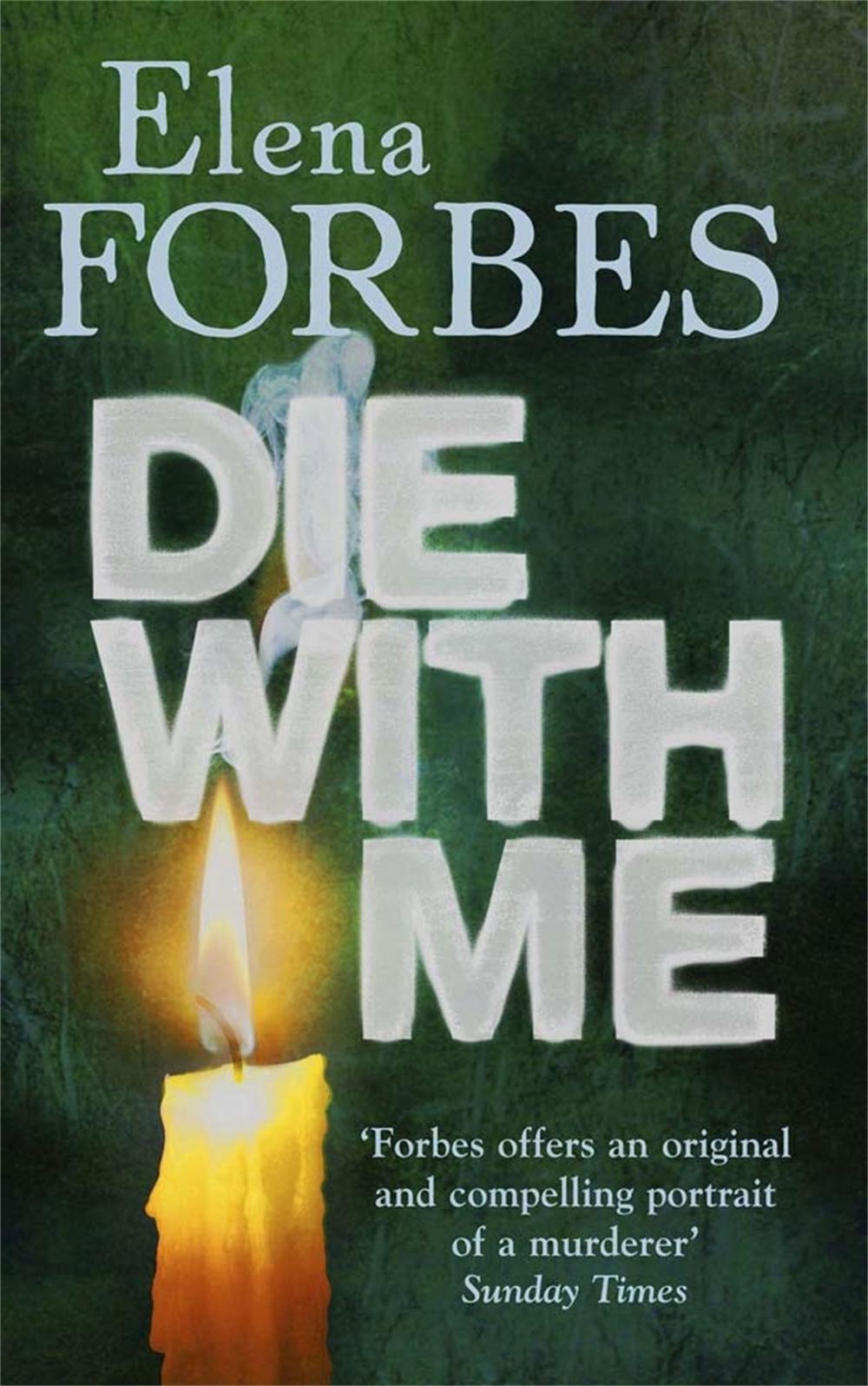 Die With Me by Elena Forbes - ISBN: 9781847242914