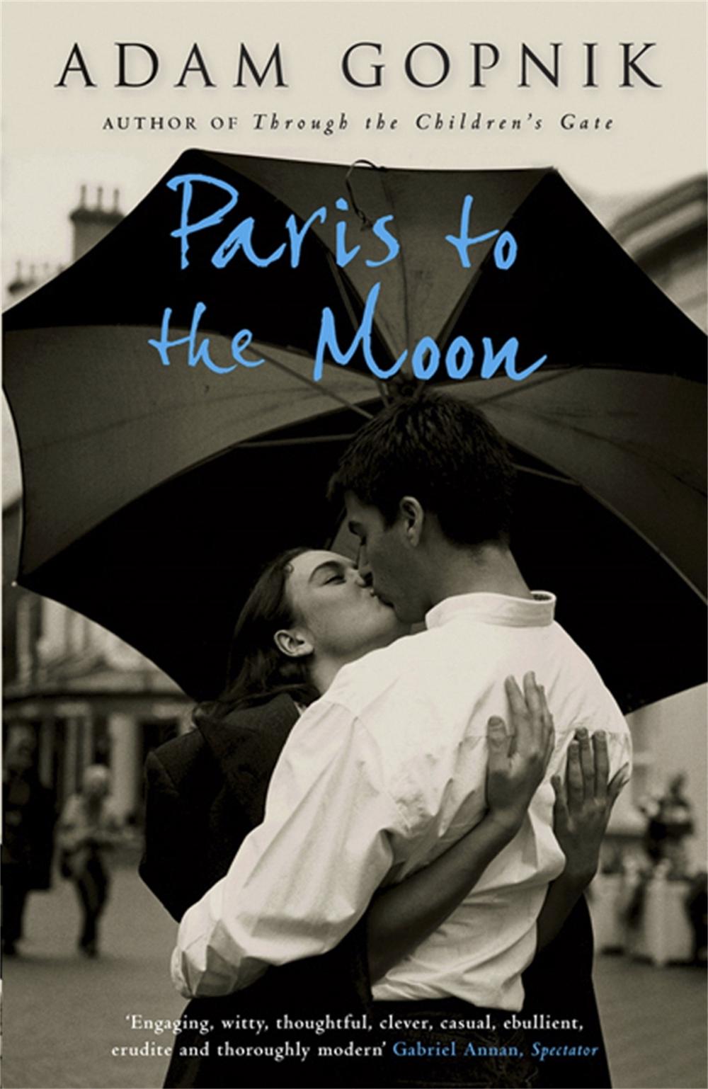 Paris to the Moon by Adam Gopnik - ISBN: 9781847243928