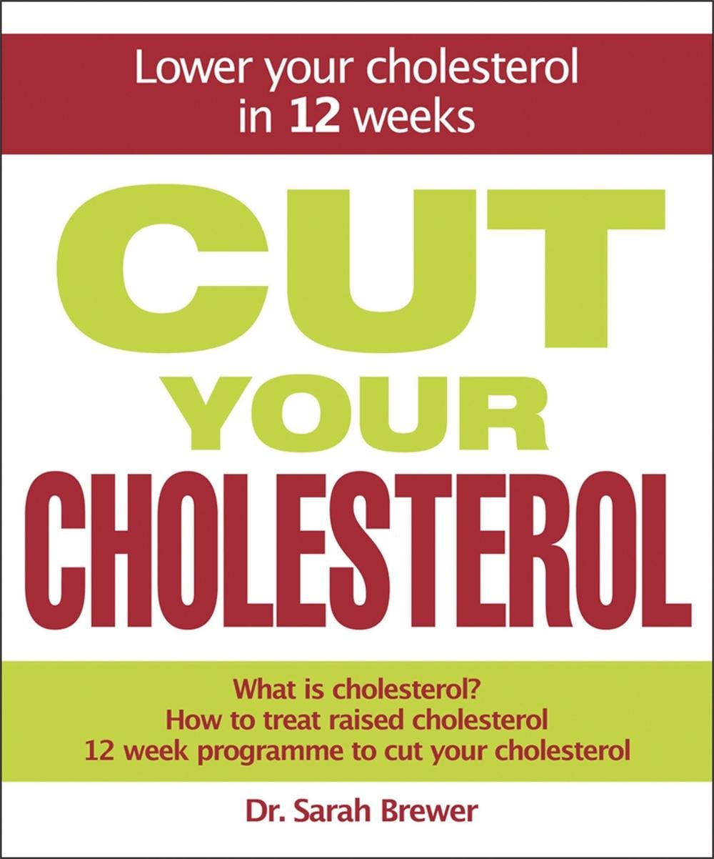 Cut Your Cholesterol by Dr Sarah Brewer - ISBN: 9781847247285