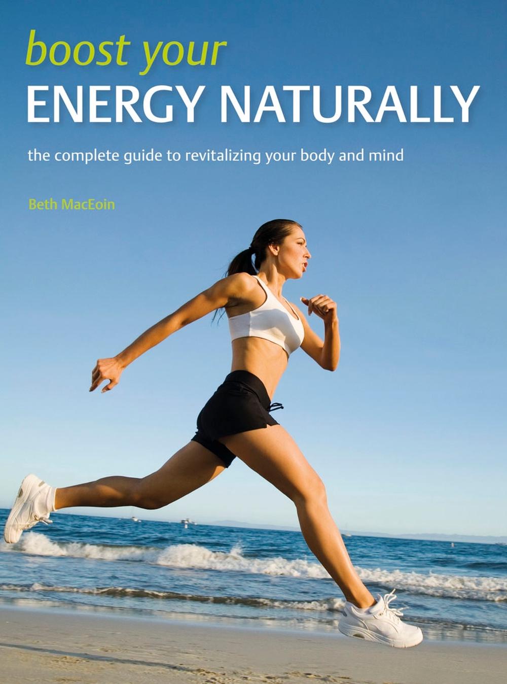 Boost Your Energy Naturally by Beth McEoin - ISBN: 9781847324948