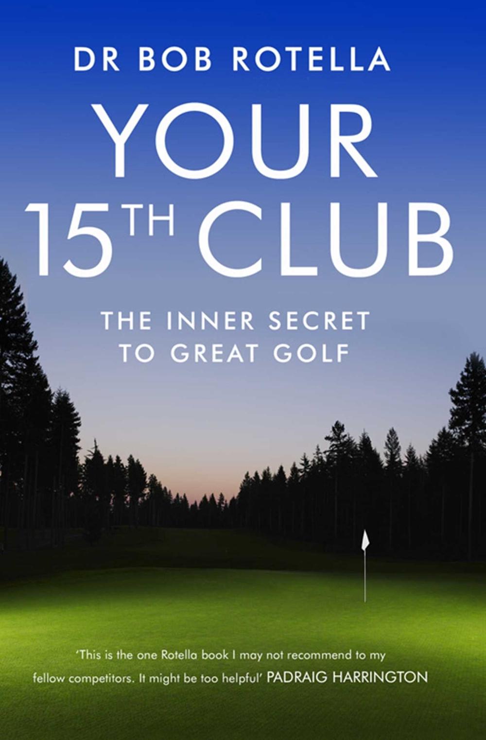 Your 15th Club by Dr. Bob Rotella - ISBN: 9781847392862