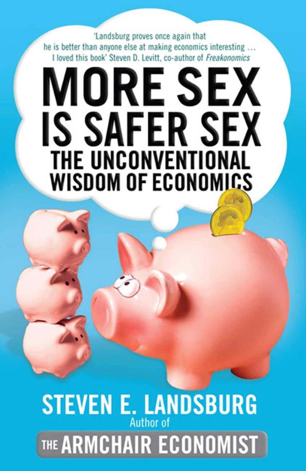 More Sex is Safer Sex by Steven E. Landsburg - ISBN: 9781847395269