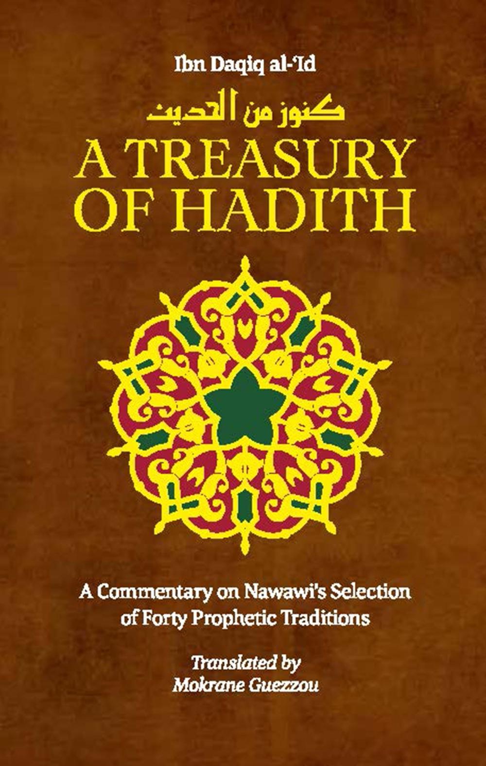 A Treasury of Hadith: A Commentary on Nawawi's Forty Prophetic Traditions, 9781847740670