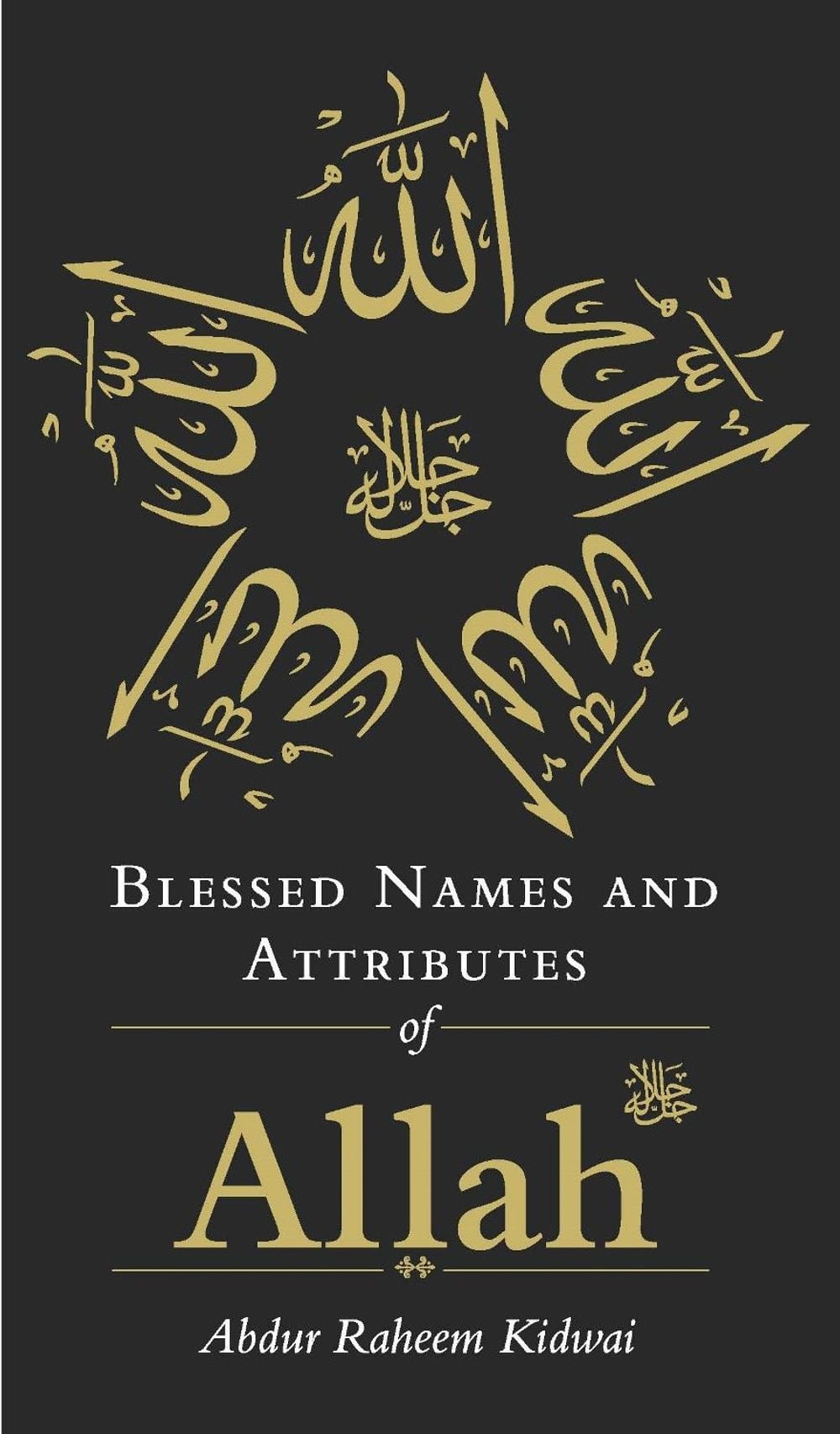 Blessed Names and Attributes of Allah by Abdur Raheem Kidwai - ISBN: 9781847740878