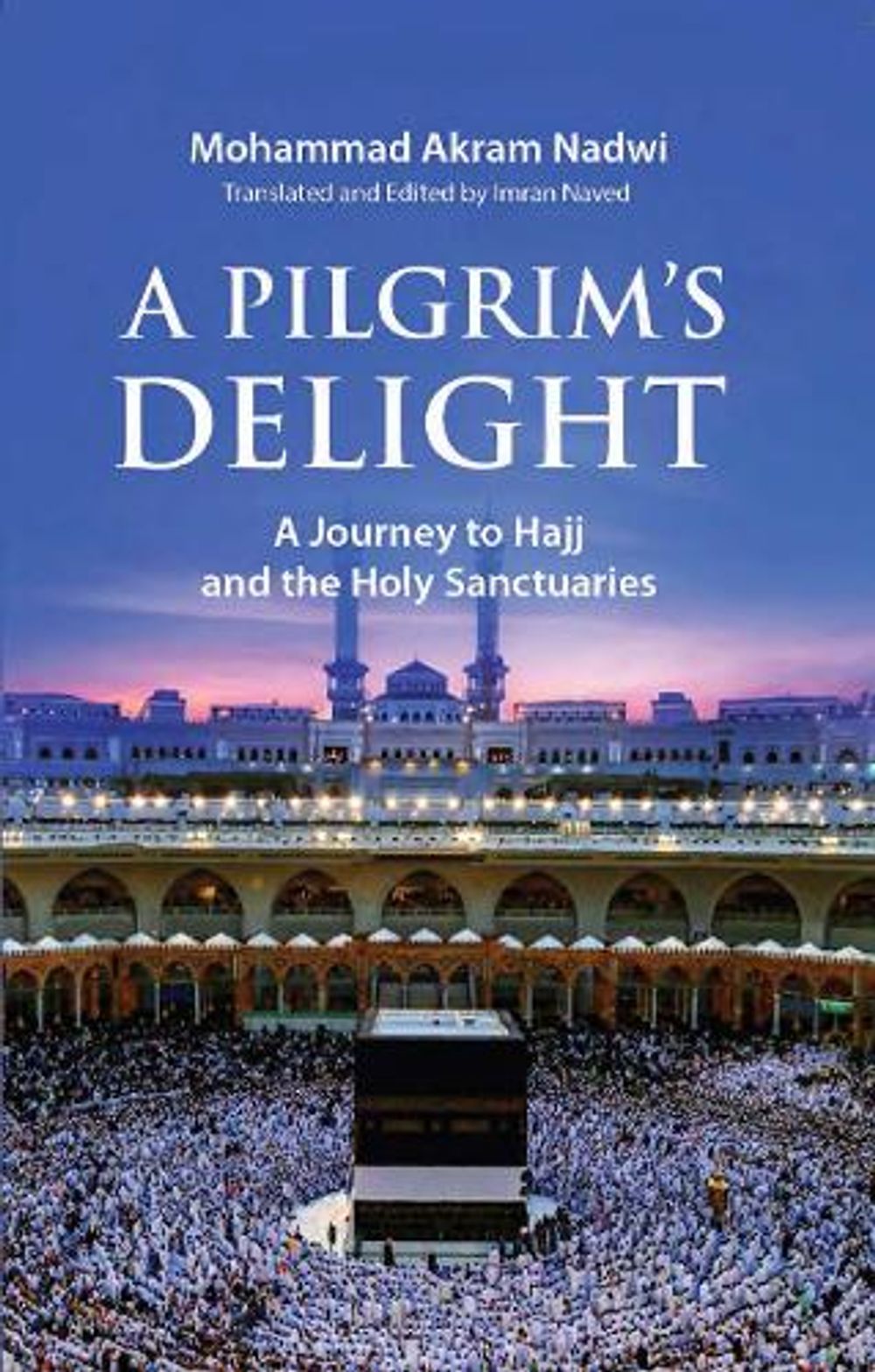 A Pilgrim's Delight by Mohammad Akram Nadwi - ISBN: 9781847743015